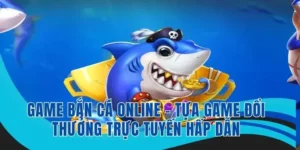 Tuyệt Chiêu Chơi Bắn Cá Vua Hải Tặc Boss8 Nhận Thưởng Lớn