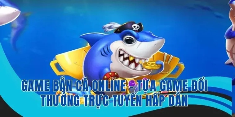 Tuyệt Chiêu Chơi Bắn Cá Vua Hải Tặc Boss8 Nhận Thưởng Lớn